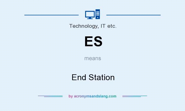 What does ES mean? It stands for End Station