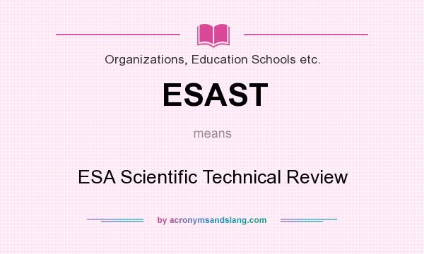 What does ESAST mean? It stands for ESA Scientific Technical Review