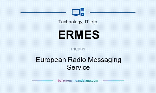 What does ERMES mean? It stands for European Radio Messaging Service