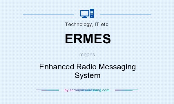 What does ERMES mean? It stands for Enhanced Radio Messaging System
