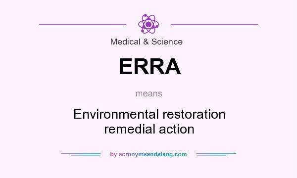 What does ERRA mean? It stands for Environmental restoration remedial action