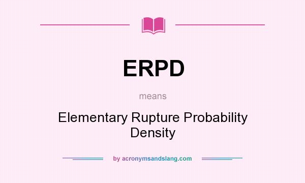 What does ERPD mean? It stands for Elementary Rupture Probability Density
