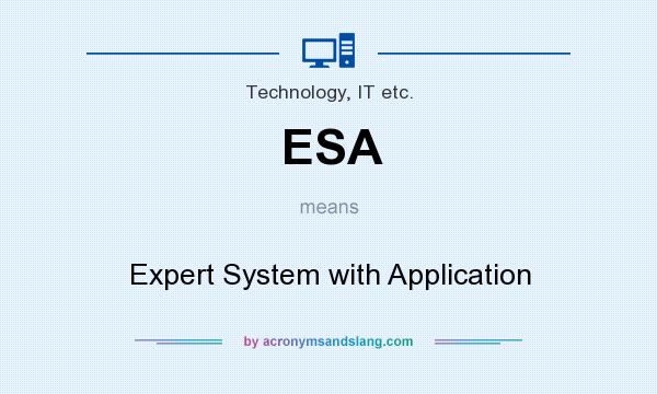 What does ESA mean? It stands for Expert System with Application