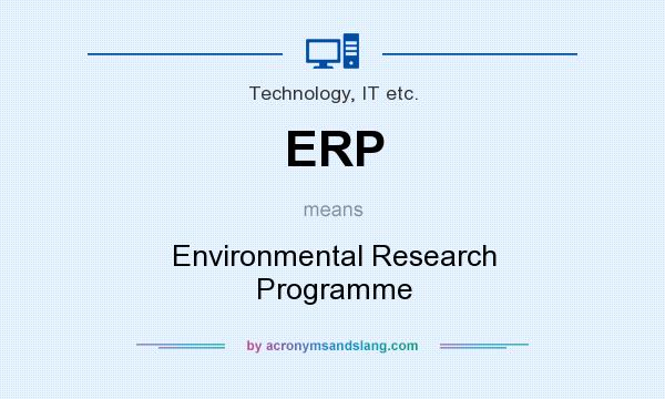 What does ERP mean? It stands for Environmental Research Programme