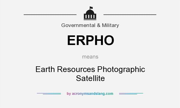What does ERPHO mean? It stands for Earth Resources Photographic Satellite