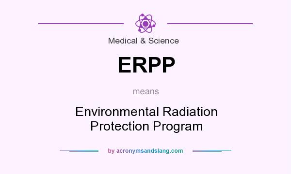 What does ERPP mean? It stands for Environmental Radiation Protection Program