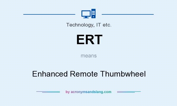 What does ERT mean? It stands for Enhanced Remote Thumbwheel