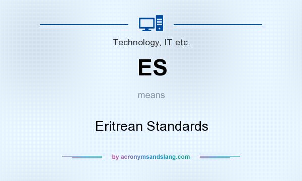 What does ES mean? It stands for Eritrean Standards