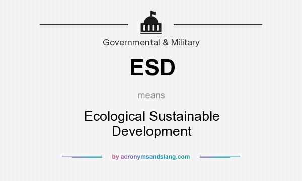 What does ESD mean? It stands for Ecological Sustainable Development