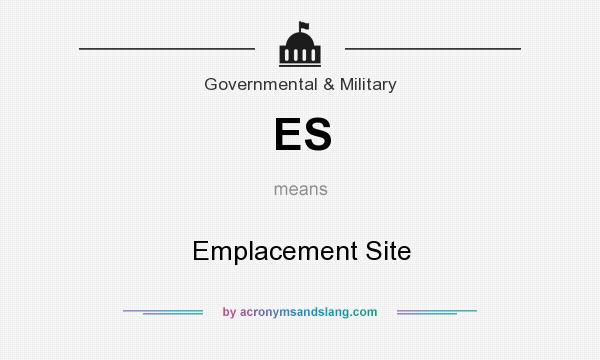 What does ES mean? It stands for Emplacement Site