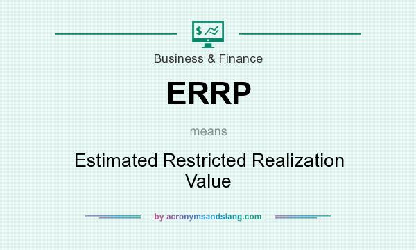 What does ERRP mean? It stands for Estimated Restricted Realization Value