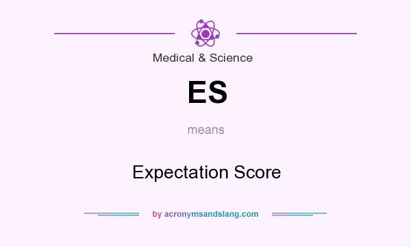 What does ES mean? It stands for Expectation Score