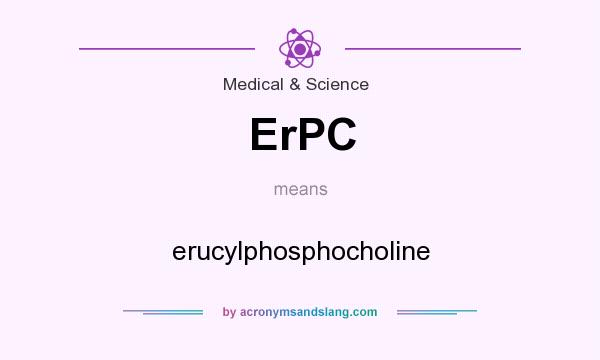 What does ErPC mean? It stands for erucylphosphocholine