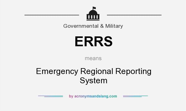 What does ERRS mean? It stands for Emergency Regional Reporting System