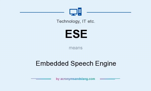 What does ESE mean? It stands for Embedded Speech Engine