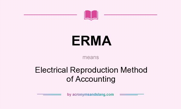 What does ERMA mean? It stands for Electrical Reproduction Method of Accounting