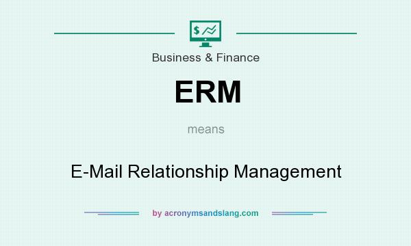 What does ERM mean? It stands for E-Mail Relationship Management
