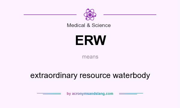 What does ERW mean? It stands for extraordinary resource waterbody