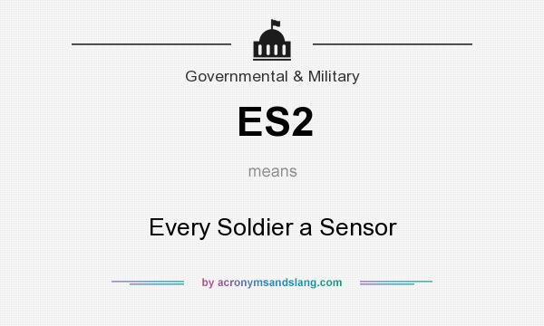 What does ES2 mean? It stands for Every Soldier a Sensor