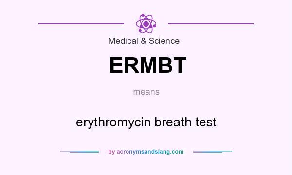 What does ERMBT mean? It stands for erythromycin breath test