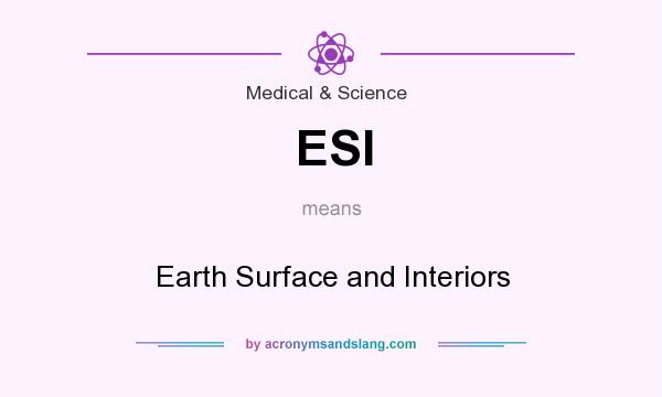 What does ESI mean? It stands for Earth Surface and Interiors