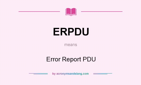 What does ERPDU mean? It stands for Error Report PDU