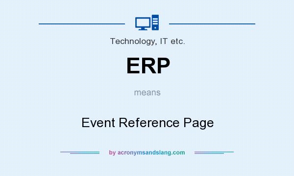 What does ERP mean? It stands for Event Reference Page