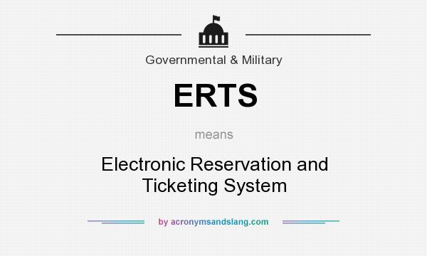 What does ERTS mean? It stands for Electronic Reservation and Ticketing System