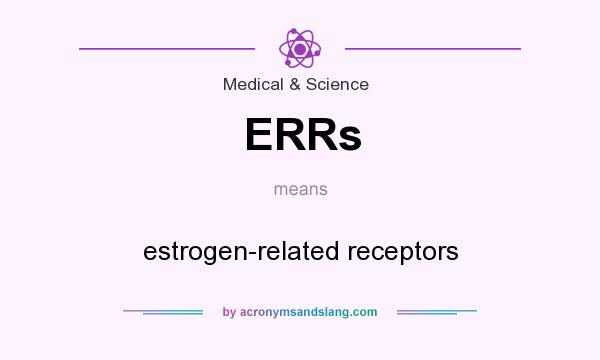 What does ERRs mean? It stands for estrogen-related receptors