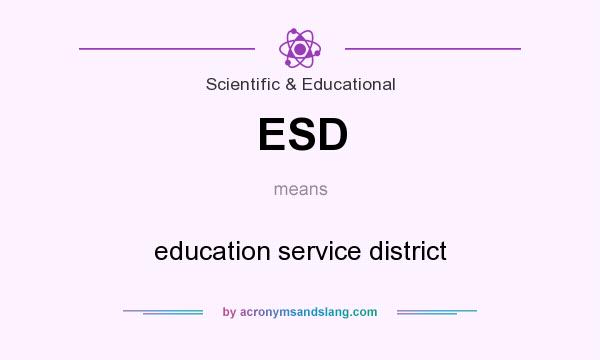 What does ESD mean? It stands for education service district