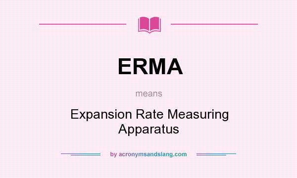 What does ERMA mean? It stands for Expansion Rate Measuring Apparatus