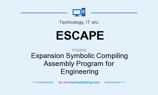 What does ESCAPE mean? It stands for Expansion Symbolic Compiling Assembly Program for Engineering
