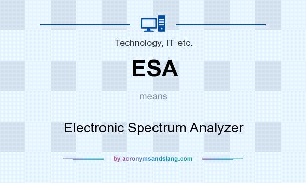 What does ESA mean? It stands for Electronic Spectrum Analyzer