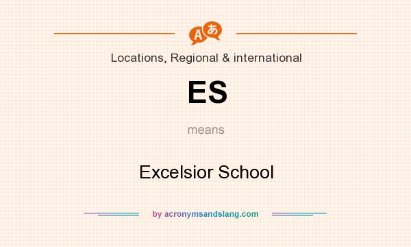 What does ES mean? It stands for Excelsior School