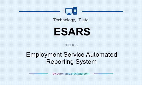 What does ESARS mean? It stands for Employment Service Automated Reporting System