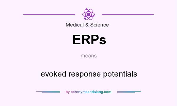 What does ERPs mean? It stands for evoked response potentials