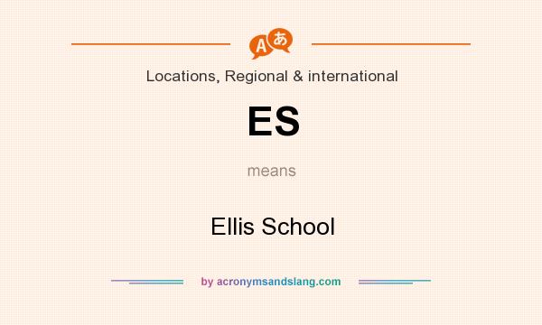 What does ES mean? It stands for Ellis School
