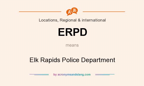 What does ERPD mean? It stands for Elk Rapids Police Department