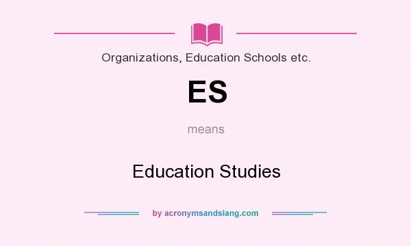 What does ES mean? It stands for Education Studies