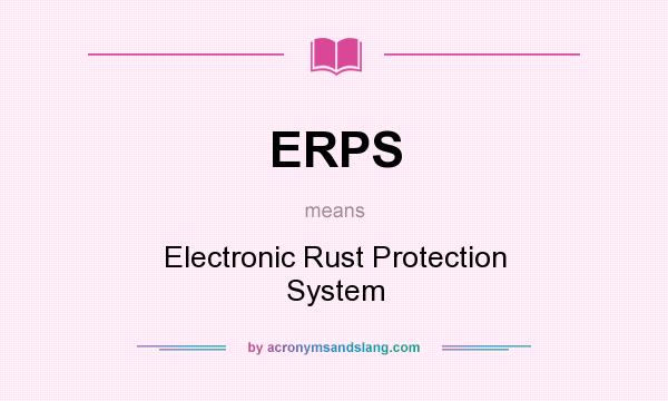 What does ERPS mean? It stands for Electronic Rust Protection System