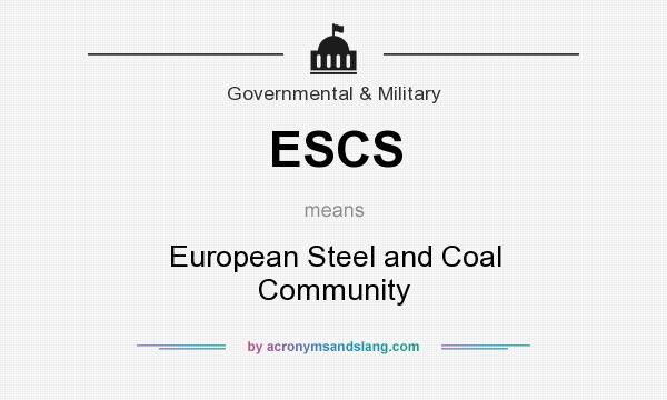 What does ESCS mean? It stands for European Steel and Coal Community