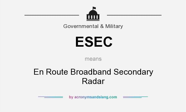What does ESEC mean? It stands for En Route Broadband Secondary Radar