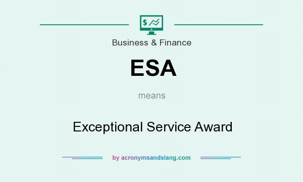What does ESA mean? It stands for Exceptional Service Award
