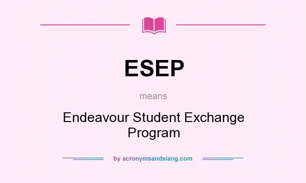 What does ESEP mean? It stands for Endeavour Student Exchange Program