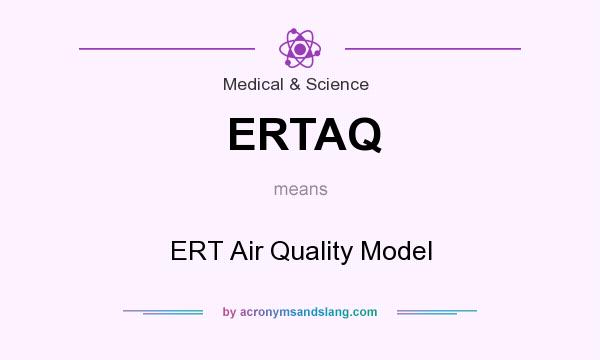 What does ERTAQ mean? It stands for ERT Air Quality Model