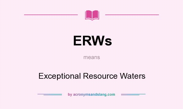What does ERWs mean? It stands for Exceptional Resource Waters