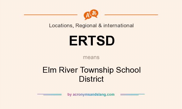 What does ERTSD mean? It stands for Elm River Township School District