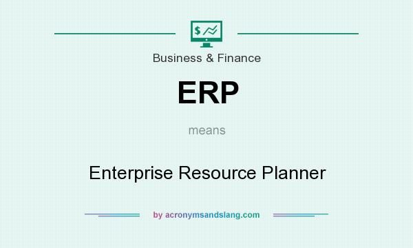 What does ERP mean? It stands for Enterprise Resource Planner