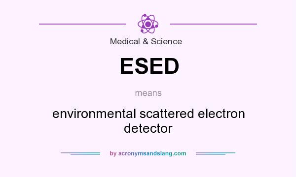 What does ESED mean? It stands for environmental scattered electron detector