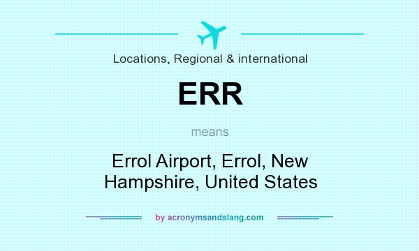 What does ERR mean? It stands for Errol Airport, Errol, New Hampshire, United States